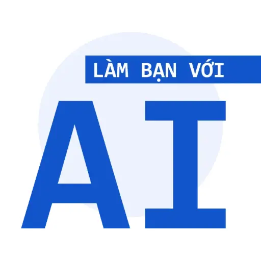 Làm Bạn Với AI